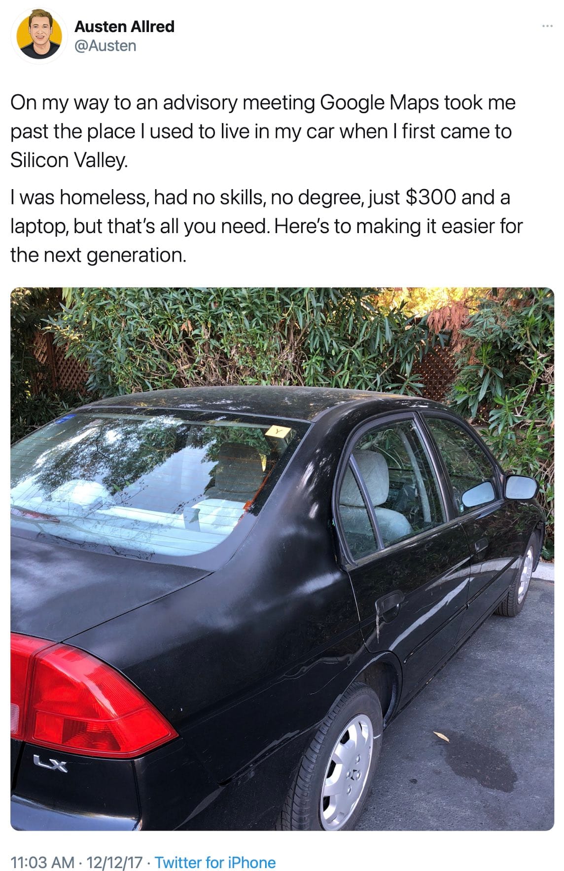 A tweet by Allred, alongside a photo of a car. "On my way to an advisory meeting Google Maps took me past the place I used to live in my car when I first came to Silicon Valley. I was homeless, had no skills, no degree, just $300 and a laptop, but that's all you need. Here's to making it easier for the next generation."